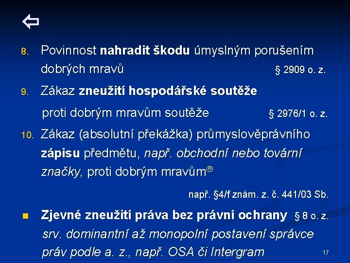  8. Povinnost nahradit škodu úmyslným porušením dobrých mravů § 2909 o. z. 9.