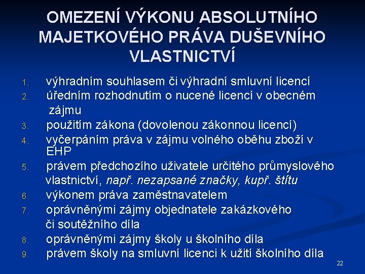 OMEZENÍ VÝKONU ABSOLUTNÍHO MAJETKOVÉHO PRÁVA DUŠEVNÍHO VLASTNICTVÍ 1. 2. 3. 4. 5. 6. 7.