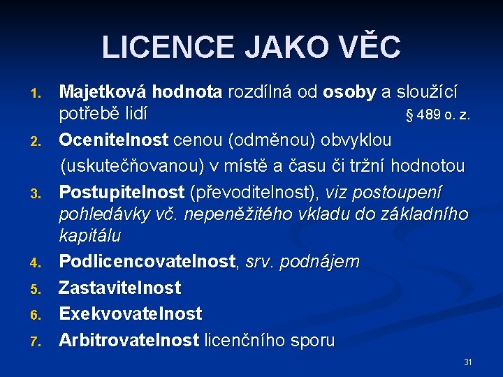 LICENCE JAKO VĚC 1. 2. 3. 4. 5. 6. 7. Majetková hodnota rozdílná od