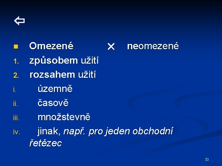  n 1. 2. i. iii. iv. Omezené neomezené způsobem užití rozsahem užití územně