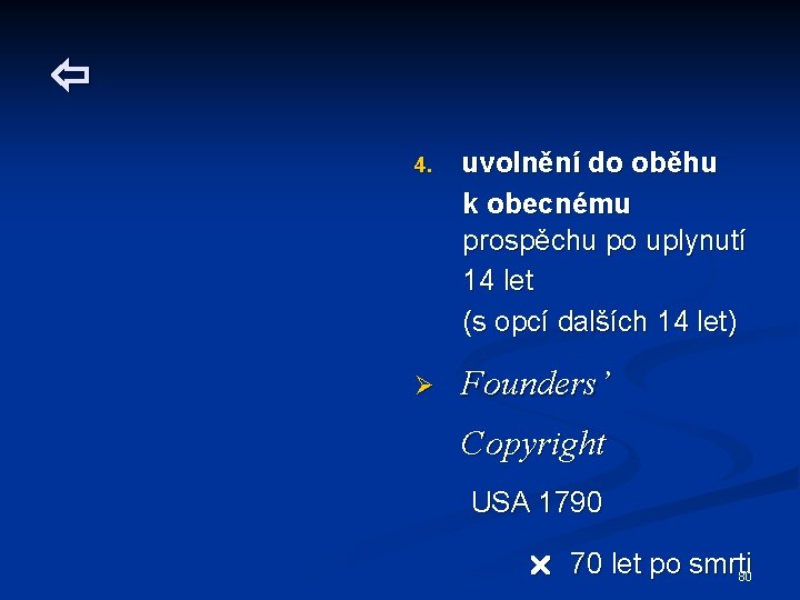  4. uvolnění do oběhu k obecnému prospěchu po uplynutí 14 let (s opcí