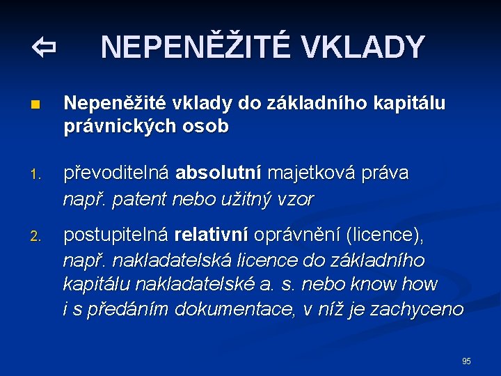  NEPENĚŽITÉ VKLADY n Nepeněžité vklady do základního kapitálu právnických osob 1. převoditelná absolutní