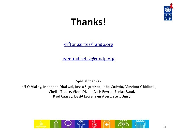 Thanks! clifton. cortez@undp. org edmund. settle@undp. org Special thanks Jeff O’Malley, Mandeep Dhaliwal, Jason