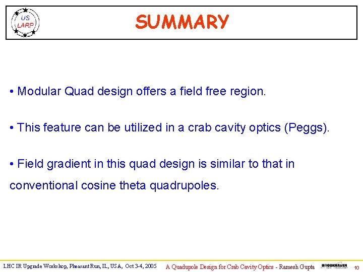 SUMMARY • Modular Quad design offers a field free region. • This feature can