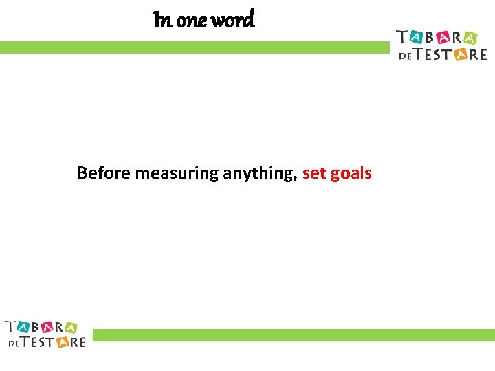 In one word Before measuring anything, set goals 