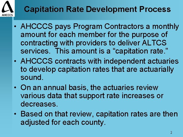 Capitation Rate Development Process • AHCCCS pays Program Contractors a monthly amount for each