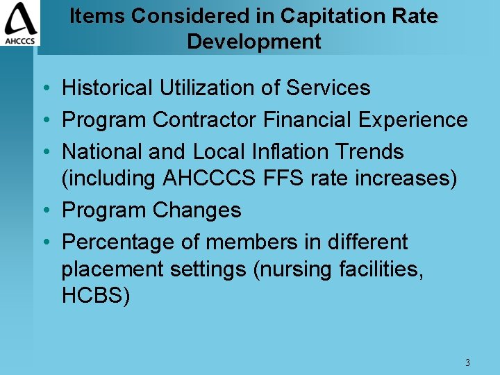 Items Considered in Capitation Rate Development • Historical Utilization of Services • Program Contractor