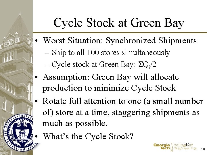 Cycle Stock at Green Bay • Worst Situation: Synchronized Shipments – Ship to all Cycle Stock at Green Bay • Worst Situation: Synchronized Shipments – Ship to all