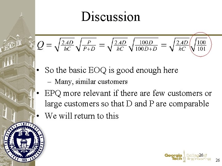 Discussion • So the basic EOQ is good enough here – Many, similar customers Discussion • So the basic EOQ is good enough here – Many, similar customers