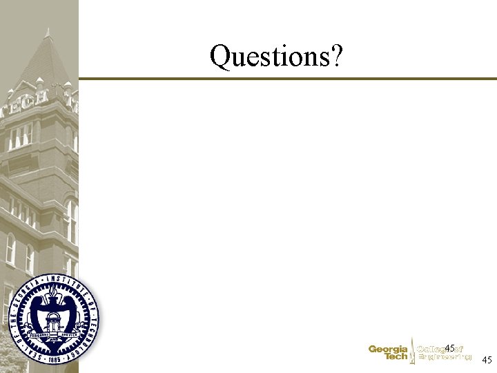 Questions? 45 45 Questions? 45 45