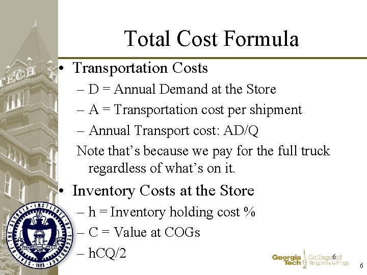 Total Cost Formula • Transportation Costs – D = Annual Demand at the Store Total Cost Formula • Transportation Costs – D = Annual Demand at the Store