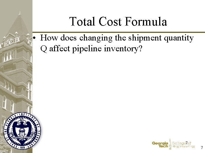 Total Cost Formula • How does changing the shipment quantity Q affect pipeline inventory? Total Cost Formula • How does changing the shipment quantity Q affect pipeline inventory?