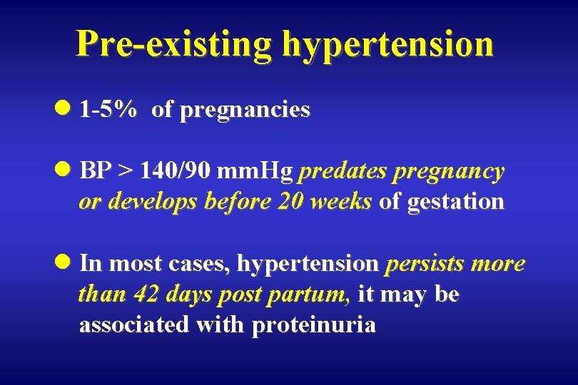 Pre-existing hypertension l 1 -5% of pregnancies l BP > 140/90 mm. Hg predates