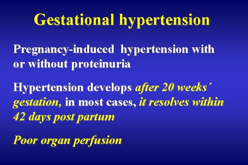 Gestational hypertension Pregnancy-induced hypertension with or without proteinuria Hypertension develops after 20 weeks´ gestation,