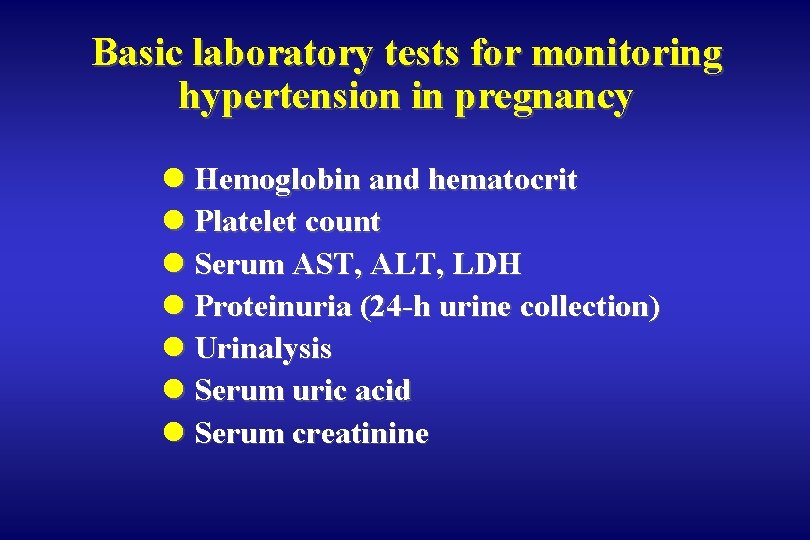 Basic laboratory tests for monitoring hypertension in pregnancy l Hemoglobin and hematocrit l Platelet