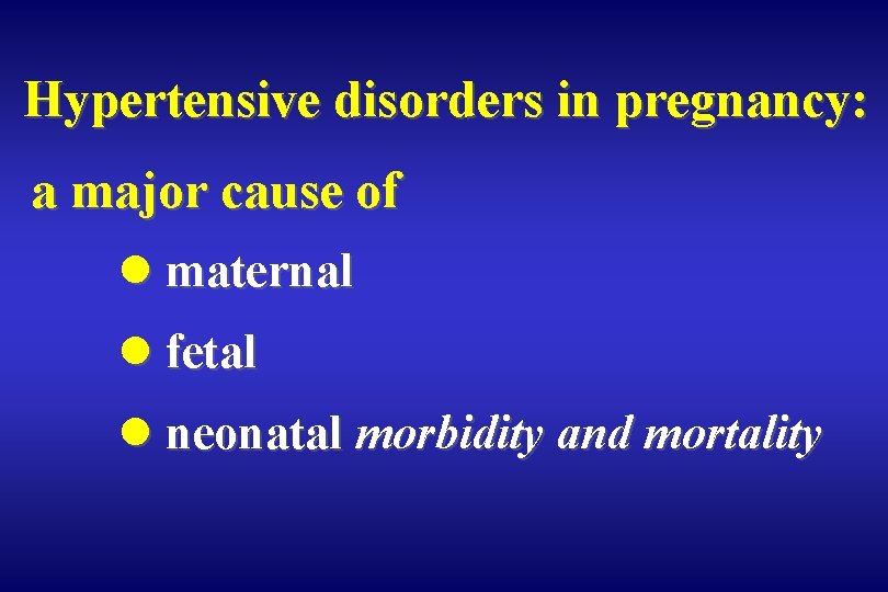 Hypertensive disorders in pregnancy: a major cause of l maternal l fetal l neonatal