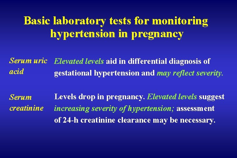 Basic laboratory tests for monitoring hypertension in pregnancy Serum uric Elevated levels aid in