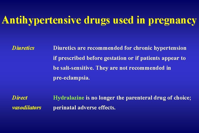 Antihypertensive drugs used in pregnancy Diuretics are recommended for chronic hypertension if prescribed before