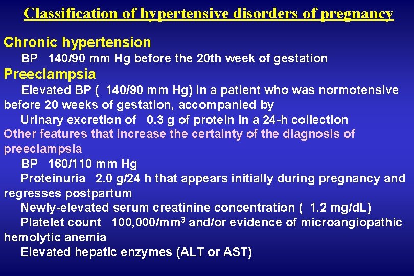 Classification of hypertensive disorders of pregnancy Chronic hypertension BP 140/90 mm Hg before the