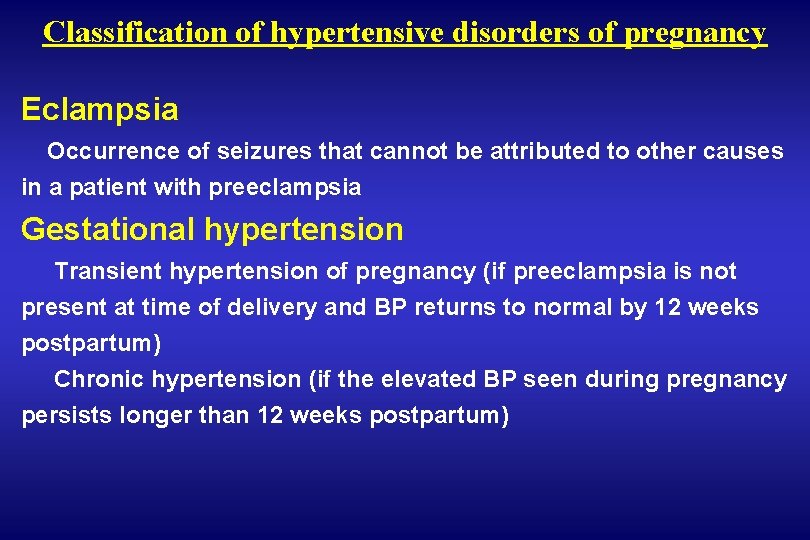 Classification of hypertensive disorders of pregnancy Eclampsia Occurrence of seizures that cannot be attributed