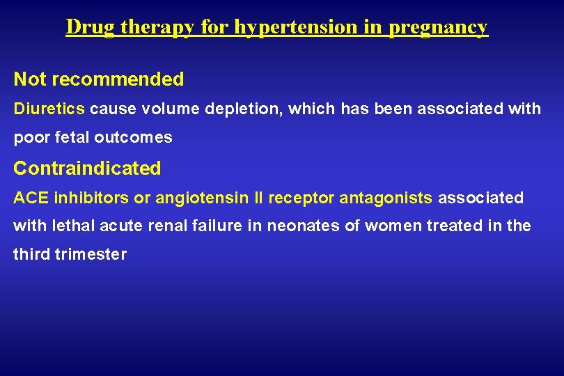 Drug therapy for hypertension in pregnancy Not recommended Diuretics cause volume depletion, which has