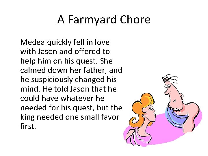 A Farmyard Chore Medea quickly fell in love with Jason and offered to help