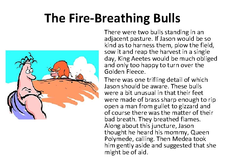 The Fire-Breathing Bulls There were two bulls standing in an adjacent pasture. If Jason