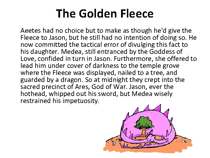 The Golden Fleece Aeetes had no choice but to make as though he'd give