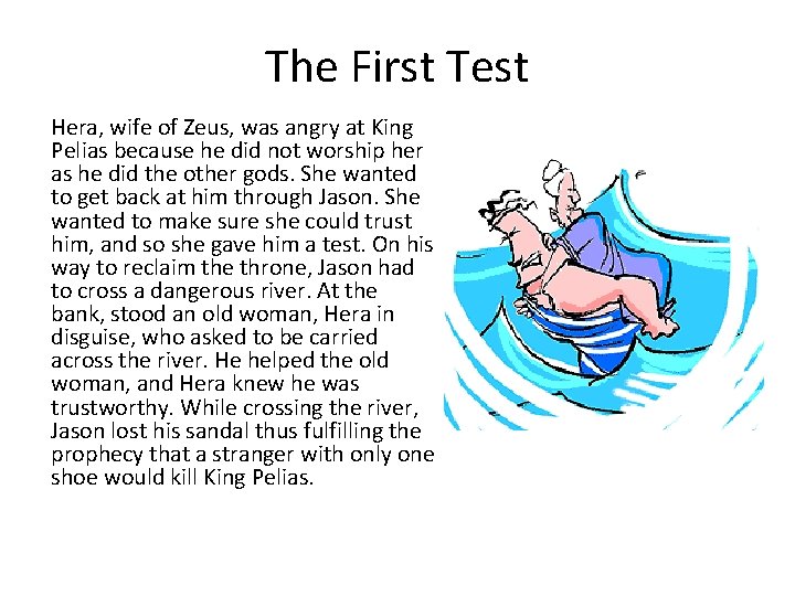 The First Test Hera, wife of Zeus, was angry at King Pelias because he