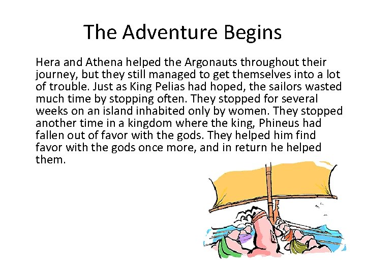 The Adventure Begins Hera and Athena helped the Argonauts throughout their journey, but they