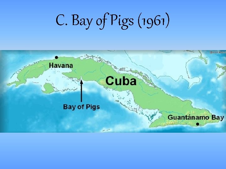 C. Bay of Pigs (1961) C. Bay of Pigs (1961)
