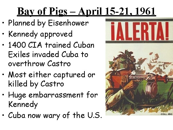 Bay of Pigs – April 15 -21, 1961 • Planned by Eisenhower • Kennedy Bay of Pigs – April 15 -21, 1961 • Planned by Eisenhower • Kennedy
