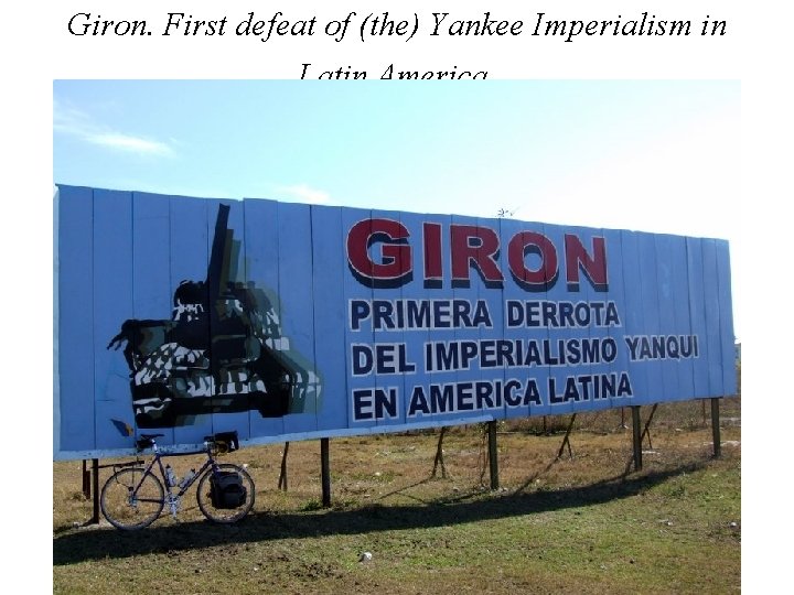 Giron. First defeat of (the) Yankee Imperialism in Latin America. Giron. First defeat of (the) Yankee Imperialism in Latin America.