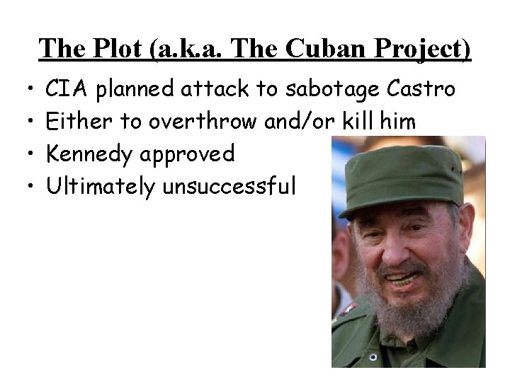 The Plot (a. k. a. The Cuban Project) • • CIA planned attack to The Plot (a. k. a. The Cuban Project) • • CIA planned attack to