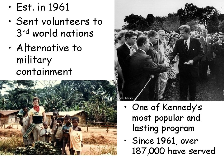 • Est. in 1961 • Sent volunteers to 3 rd world nations • • Est. in 1961 • Sent volunteers to 3 rd world nations •