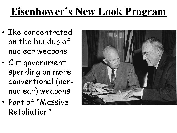 Eisenhower’s New Look Program • Ike concentrated on the buildup of nuclear weapons • Eisenhower’s New Look Program • Ike concentrated on the buildup of nuclear weapons •