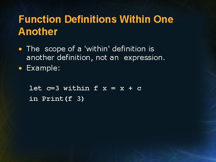 Function Definitions Within One Another • The scope of a 'within' definition is another