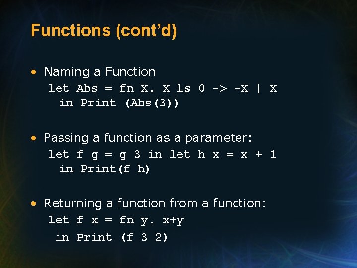 Functions (cont’d) • Naming a Function let Abs = fn X. X ls 0