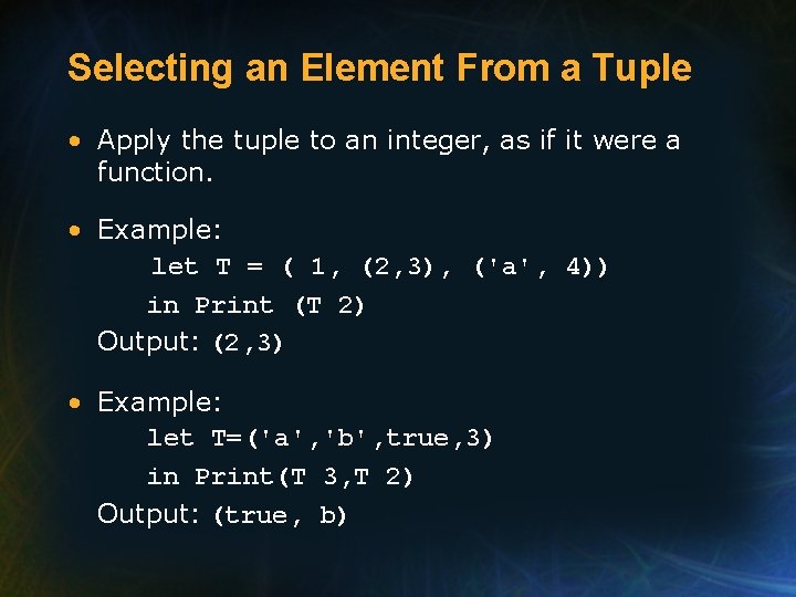 Selecting an Element From a Tuple • Apply the tuple to an integer, as