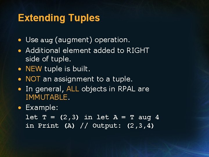 Extending Tuples • Use aug (augment) operation. • Additional element added to RIGHT side