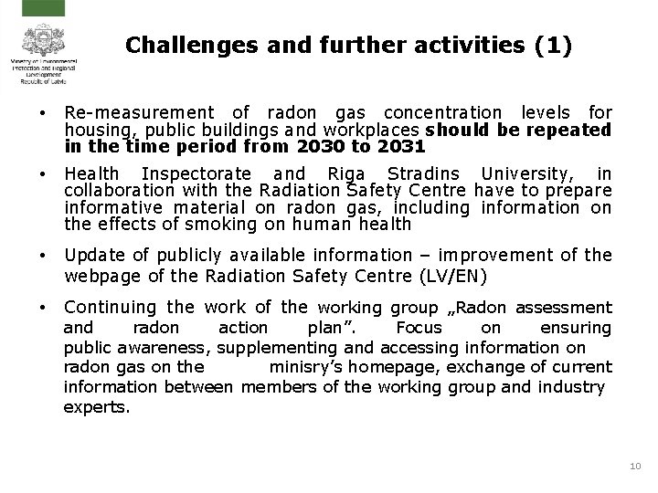 Challenges and further activities (1) • Re-measurement of radon gas concentration levels for housing,