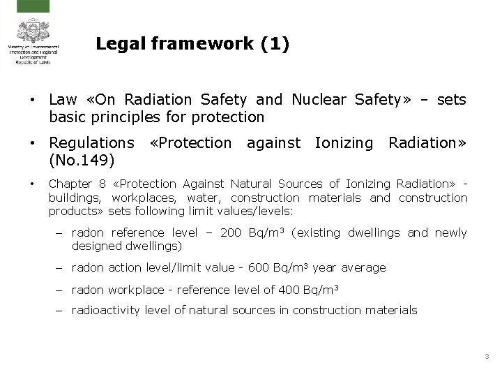 Legal framework (1) • Law «On Radiation Safety and Nuclear Safety» – sets basic