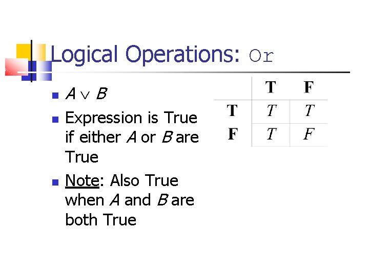 Logical Operations: Or A B Expression is True if either A or B are