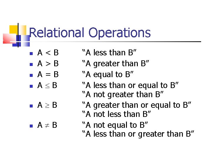 Relational Operations A A A B <B >B =B B “A “A “A less