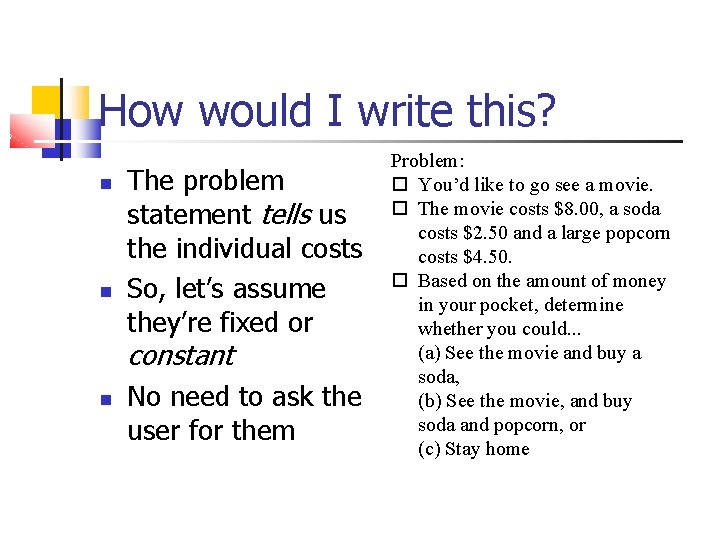 How would I write this? The problem statement tells us the individual costs So,