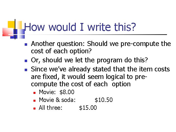 How would I write this? Another question: Should we pre-compute the cost of each