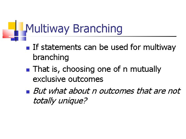 Multiway Branching If statements can be used for multiway branching That is, choosing one