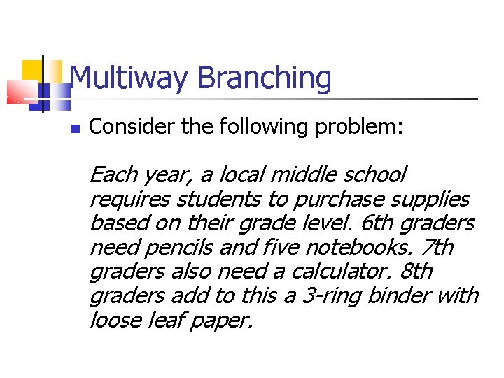 Multiway Branching Consider the following problem: Each year, a local middle school requires students