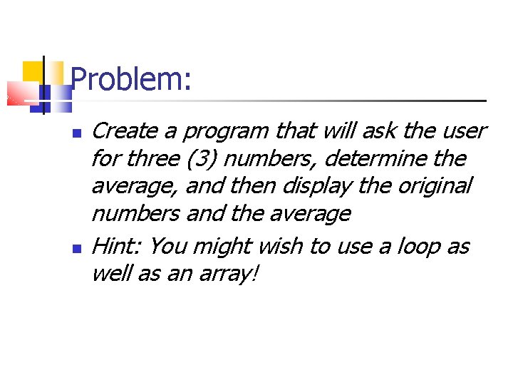 Problem: Create a program that will ask the user for three (3) numbers, determine
