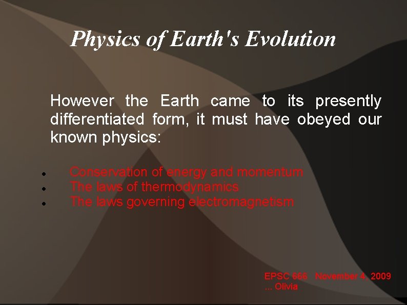 Physics of Earth's Evolution However the Earth came to its presently differentiated form, it